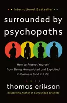 KNYGA Thomas Erikson Surrounded by Psychopaths, How to Protect Yourself from Being Manipulated and Exploited in Business (and in Life) [The Surrounded by Idiots Series]