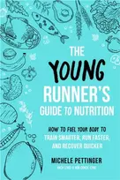 KNYGA Michele Pettinger Young Runner's Guide to Nutrition, How to Fuel Your Body to Train Smarter, Run Faster, and Recover Quicker