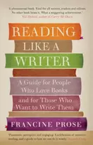 KNYGA Francine Prose Reading Like a Writer, A Guide for People Who Love Books and for Those Who Want to Write Them