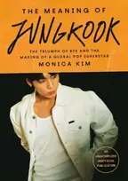 KNYGA Monica Kim Meaning of Jungkook, The Triumph of BTS and The Making of a Global Superstar