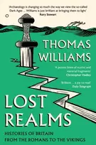 KNYGA Thomas Williams Lost Realms, Histories of Britain from the Romans to the Vikings