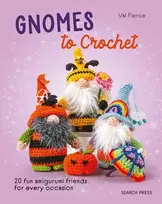 KNYGA Val Pierce Gnomes to Crochet, 20 Fun Amigurumi Friends for Every Occasion