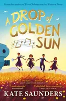 KNYGA Kate Saunders Drop of Golden Sun, 'Radiant storytelling. Sublime.' Kiran Millwood Hargrave