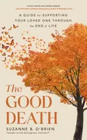 KNYGA Suzanne B Obrien Good Death, A Guide for Supporting Your Loved One through the End of Life