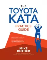 KNYGA Mike Rother Toyota Kata Practice Guide: Practicing Scientific Thinking Skills for Superior Results in 20 Minutes a Day