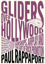 KNYGA Paul Rappaport Gliders Over Hollywood, Airships, Airplay, And The Art Of Rock Promotion