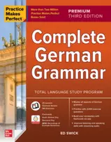 KNYGA Ed Swick Practice Makes Perfect: Complete German Grammar, Premium Third Edition