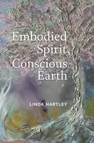 KNYGA Linda Hartley Embodied Spirit, Conscious Earth, From Embryology to Embodied Relational Spiritual Practice