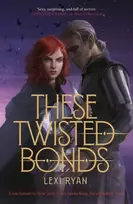 KNYGA Lexi Ryan These Twisted Bonds, the spellbinding conclusion to the stunning fantasy romance These Hollow Vows