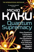 KNYGA Michio Kaku Quantum Supremacy, How Quantum Computers will Unlock the Mysteries of Science – and Address Humanity’s Biggest Challenges