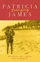 KNYGA Patricia James Belonging, Tales from a Life in Africa, Wales and Beyond