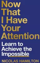 KNYGA Nicolas Hamilton Now That I have Your Attention, Learn to Achieve the Impossible