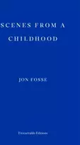 KNYGA Jon Fosse Scenes from a Childhood — WINNER OF THE 2023 NOBEL PRIZE IN LITERATURE
