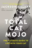 KNYGA Jackson Galaxy Total Cat Mojo, The Ultimate Guide to Life with Your Cat