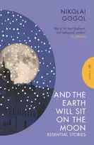 KNYGA Nikolai Vasilevich Gogol And the Earth Will Sit on the Moon, Essential Stories