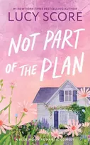 KNYGA Lucy Score Not Part of the Plan, A Small Town Opposites Attract Romcom (Mėlyna Moon Book 4)