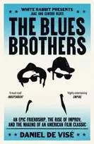 KNYGA Daniel De Vise Blues Brothers, An Epic Friendship, the Rise of Improv, and the Making of an American Film Classic