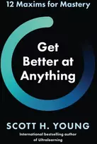 KNYGA Scott H Young Get Better at Anything, 12 Maxims for Mastery