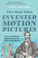 KNYGA Paul Fischer Man Who Invented Motion Pictures, A True Life Murder Mystery from the Birth of the Movies