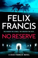 KNYGA Felix Francis No Reserve, The brand new thriller from the master of the racing blockbuster