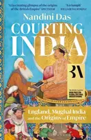 KNYGA Nandini Das Courting India, England, Mughal India and the Origins of Empire