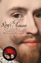 KNYGA Benjamin Woolley King's Assassin, The Fatal Affair of George Villiers and James I