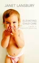 KNYGA Janet Lansbury Elevating Child Care, A Guide to Respectful Parenting