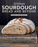 KNYGA Sonja Bauer Artisan Sourdough: Bread and Beyond, Care & Feeding of Your Sourdough Starter Plus Recipes for European Breads, Pastas, Pancakes, Desserts, and More