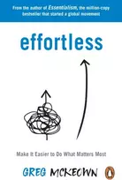 KNYGA Greg Mckeown Effortless, Make It Easier to Do What Matters Most: The Instant New York Times Bestseller
