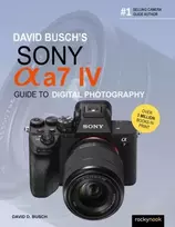 KNYGA David D Busch David Busch's Sony Alpha a7 IV Guide to Digital Photography