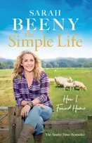 KNYGA Sarah Beeny Simple Life: How I Found Home, The unmissable Sunday Times bestselling memoir