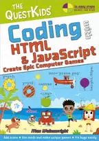 KNYGA Max Wainewright Coding with HTML & JavaScript - Create Epic Computer Games, The QuestKids do Coding