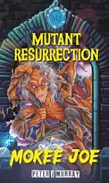 KNYGA Peter J Murray Mokee Joe, Mutant Resurrection