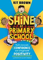 KNYGA Kit Brown How to Shine at Primary School, Build Classroom Confidence and Playground Positivity