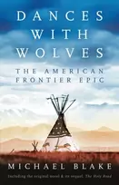 KNYGA Michael Blake Dances with Wolves: The American Frontier Epic including The Holy Road