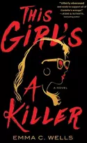 KNYGA Emma Wells This Girl's a Killer, A Novel