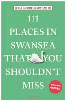 KNYGA Julia Goodfellow Smith 111 Places in Swansea That You Shouldn't Miss
