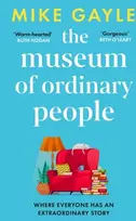 KNYGA Mike Gayle Museum of Ordinary People, The uplifting new novel from the bestselling author of Half a World Away