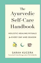 KNYGA Sarah Kucera Ayurvedic Self-Care Handbook, Holistic Rituals for Every Day and Season