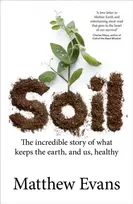 KNYGA Matthew Evans Soil, The incredible story of what keeps the earth, and us, healthy