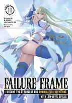 KNYGA Kaoru Shinozaki Failure Frame: I Became the Strongest and Annihilated Everything With Low-Level Spells (Light Novel) Vol. 11