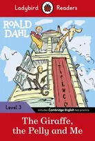 KNYGA Ladybird Readers Level 3 - Roald Dahl - The Giraffe, the Pelly and Me (ELT Graded Reader)
