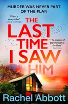 KNYGA Rachel Abbott Last Time I Saw Him, The queen of the page turner returns with her most twisty thriller yet