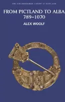 KNYGA Alex Woolf From Pictland to Alba, 789-1070