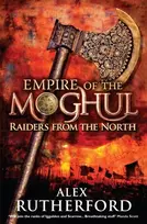 KNYGA Alex Rutherford Empire of the Moghul: Raiders From the North