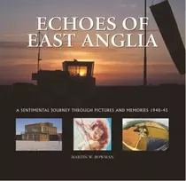 KNYGA Martin W Bowman Echoes of East Anglia