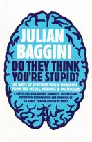 KNYGA Julian Baggini Do They Think You're Stupid?