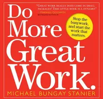KNYGA Michael Bungay Stanier Do More Great Work