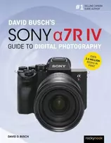 KNYGA David D Busch David Busch's Sony Alpha a7R IV Guide to Digital Photography