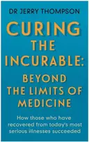 KNYGA Jerry Thompson Curing the Incurable: Beyond the Limits of Medicine